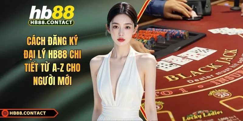 Cách đăng ký đại lý HB88 chi tiết từ A–Z cho người mới 1 Cách đăng ký đại lý HB88
