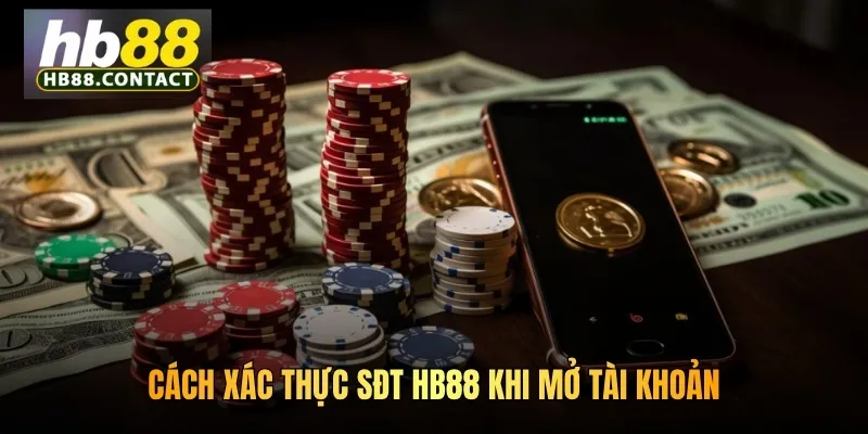 Cách Xác Thực Sđt HB88 Trong Các Hoạt Động Tại Nhà Cái Chuẩn 4 Cách xác thực sđt HB88 khi mở tài khoản