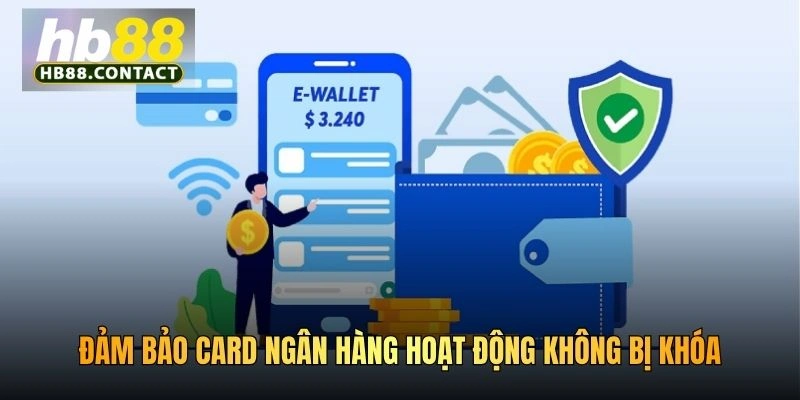 Cách Liên Kết Thẻ HB88 - Cẩm Nang Từ A - Z Cho Bet Thủ 2026 2 Đảm bảo card ngân hàng hoạt động không bị khóa
