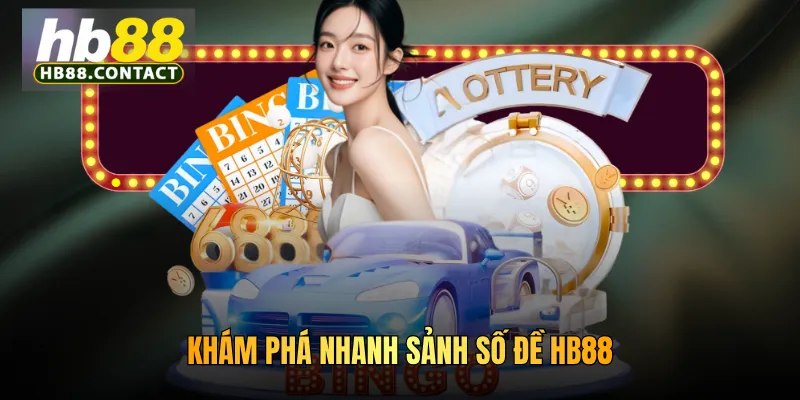 Cách Ghi Số Đề HB88 - Hướng Dẫn Thao Tác Từ A Đến Z 2 Khám phá nhanh sảnh số đề HB88