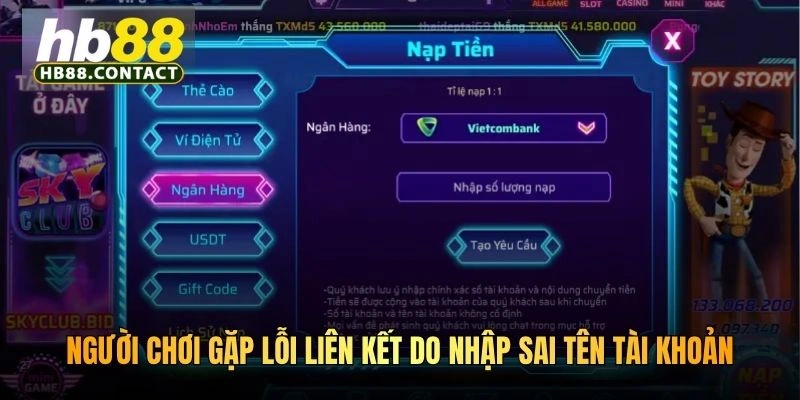 Cách Liên Kết Thẻ HB88 - Cẩm Nang Từ A - Z Cho Bet Thủ 2026 4 Người chơi gặp lỗi liên kết do nhập sai tên tài khoản